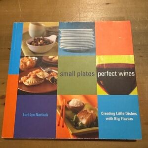 Small Plates Perfect Wines by Lori Lyn Narlock. Paperback